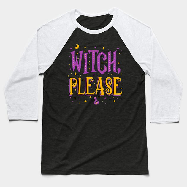 Witch Please - Halloween Baseball T-Shirt by Sachpica